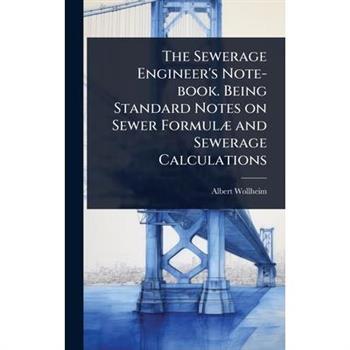 The Sewerage Engineer’s Note-book. Being Standard Notes on Sewer Formul?] and Sewerage Calculations