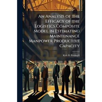 An Analysis of the Efficacy of the Logistics Composite Model in Estimating Maintenance Manpower Productive Capacity