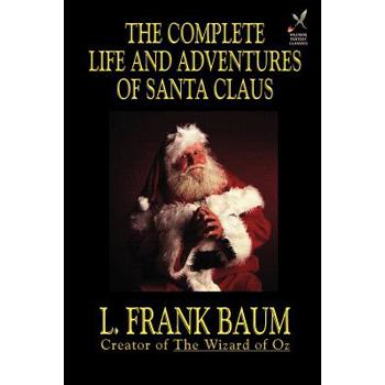 The Complete Life and Adventures of Santa Claus