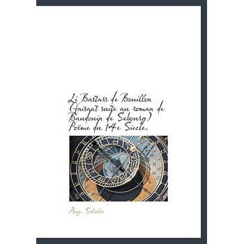 Li Bastars de Bouillon (Faisant Suite Au Roman de Baudouin de Sebourg) Po Me Du 14e Siecle.