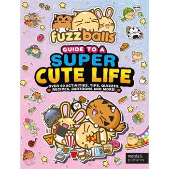 Fuzzballs' Guide to a Super Cute Life
