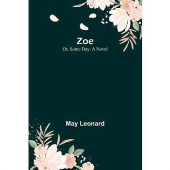 Zoe; Or, Some Day