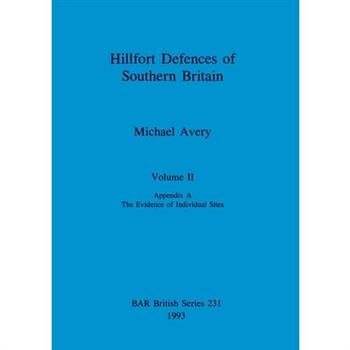 Hillfort Defences of Southern Britain, Volume II