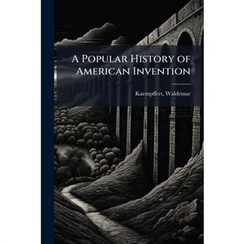 A Popular History of American Invention