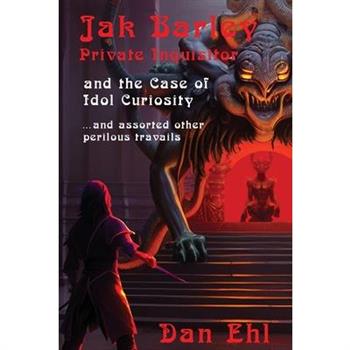 Jak Barley, Private Inquisitor and the Case of Idol Curiosity