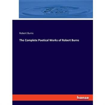 The Complete Poetical Works of Robert Burns