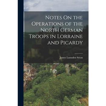 Notes On the Operations of the North German Troops in Lorraine and Picardy