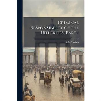 Criminal Responsibility of the Hitlerites, Part 1