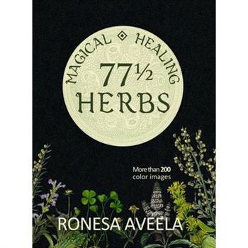 77 1/2 Magical Healing Herbs