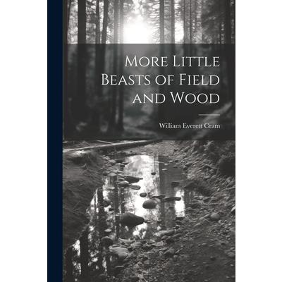 More Little Beasts of Field and Wood