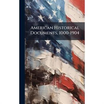 American Historical Documents, 1000-1904