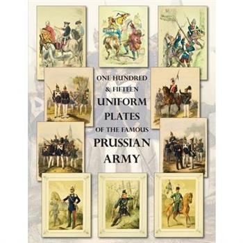One Hundred & Fifteen Uniform Plates of The Famous Prussian Army - OMNIBUS EDITION