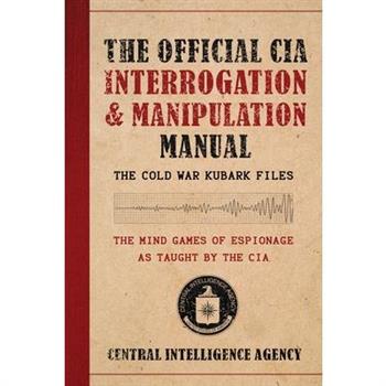 The Official CIA Interrogation & Manipulation Manual