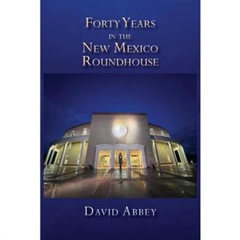 Forty Years in the New Mexico Roundhouse