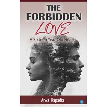 The Forbidden Love A Sixteen Year Old Heart