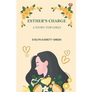 Esther's Charge A Story For Girls