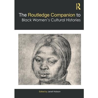 The Routledge Companion to Black Women's Cultural Histories