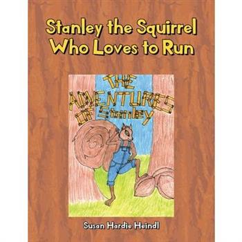 Stanley the Squirrel Who Loves to Run