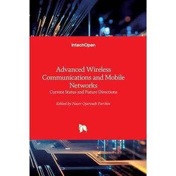 Advanced Wireless Communications and Mobile Networks - Current Status and Future Directions