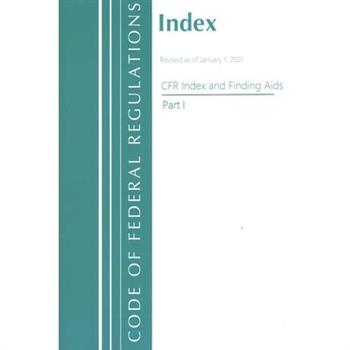 Code of Federal Regulations, Index and Finding Aids, Revised as of January 1, 2021