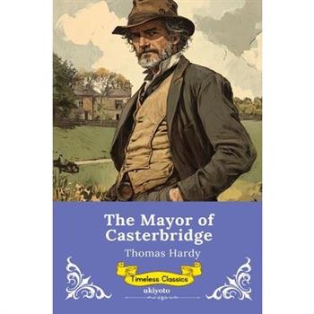 The Mayor of Casterbridge Timeless Classics