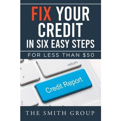 Fix Your Credit in Six Easy Steps