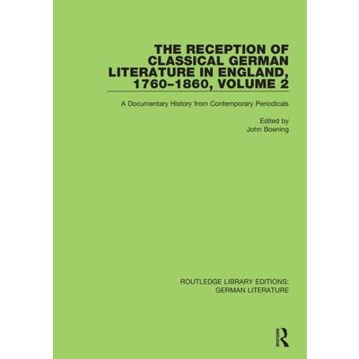 The Reception of Classical German Literature in England, 1760-1860, Volume 2