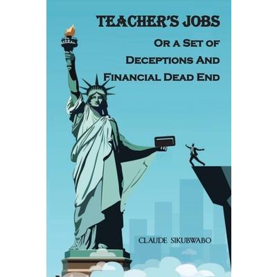 TEACHER’S JOBS Or a Set of Deceptions And Financial Dead End