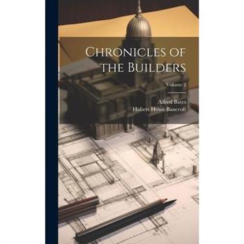 Chronicles of the Builders; Volume 2