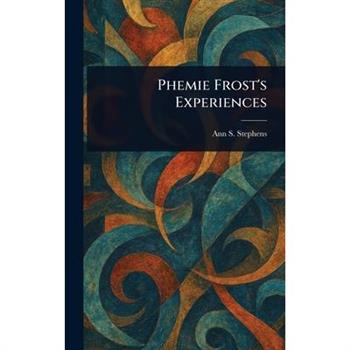 Phemie Frost's Experiences