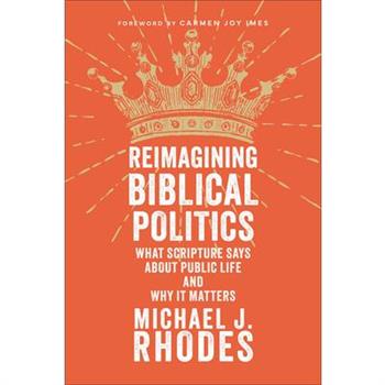 Reimagining Biblical Politics