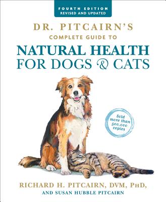 Dr. Pitcairn’s Complete Guide to Natural Health for Dogs & Cats