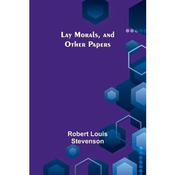 Lay Morals, and Other Papers