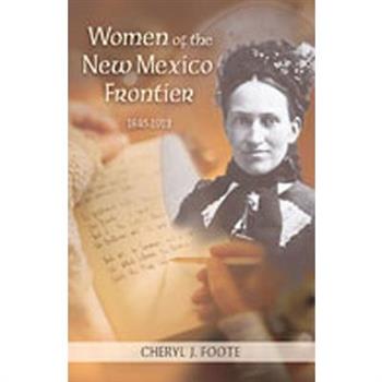 Women Of The New Mexico Frontier, 1846-1912