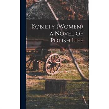 Kobiety (Women) a Novel of Polish Life