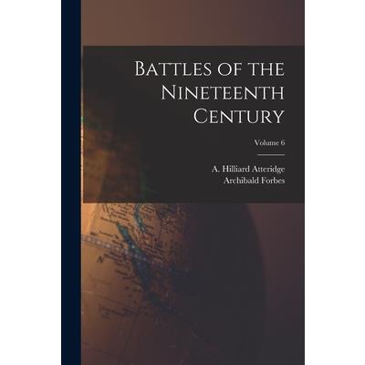 Battles of the Nineteenth Century; Volume 6