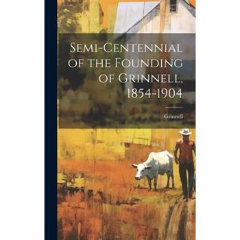 Semi-centennial of the Founding of Grinnell, 1854-1904