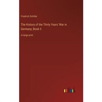 The History of the Thirty Years’ War in Germany; Book II