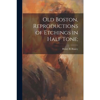 Old Boston, Reproductions of Etchings in Half Tone;