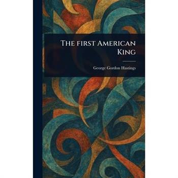 The First American King