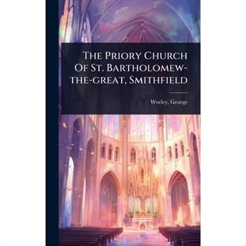 The Priory Church Of St. Bartholomew-the-great, Smithfield