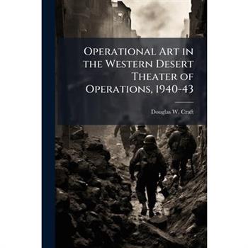 Operational Art in the Western Desert Theater of Operations, 1940-43