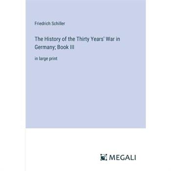 The History of the Thirty Years’ War in Germany; Book III
