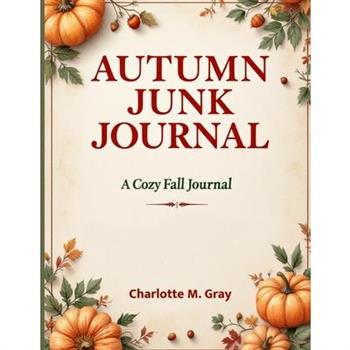 A Cozy Fall Journal with 3,000 Words of Reflections, Prompts, Haikus, and Seasonal Inspiration for Creative Writing & Mindfulness