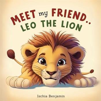 Meet My Friend... Leo the Lion