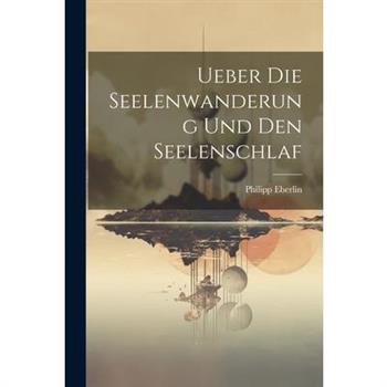 Ueber Die Seelenwanderung Und Den Seelenschlaf
