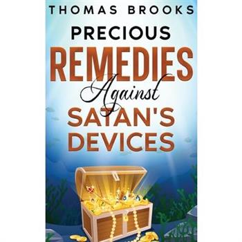 Precious Remedies Against Satan's Devices