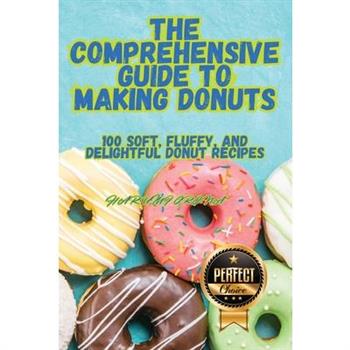 The Comprehensive Guide to Making Donuts