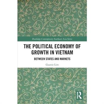 The Political Economy of Growth in Vietnam