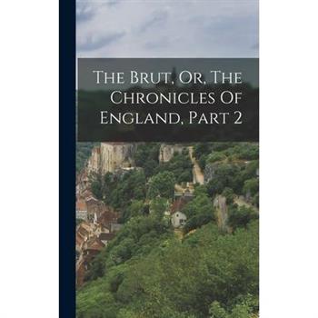 The Brut, Or, The Chronicles Of England, Part 2